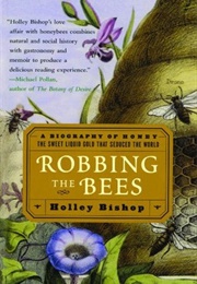 Robbing the Bees: A Biography of Honey (Holley Bishop)