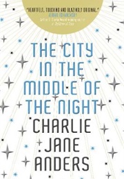 The City in the Middle of the Night (Charlie Jane Anders)