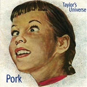 Taylor's Universe - Pork