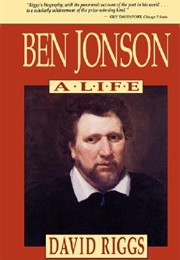 Ben Jonson: A Life (David Riggs)