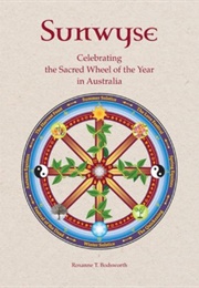 Sunwyse Celebrating the Sacred Wheel of the Year in Australia (Roxanne Bodsworth)