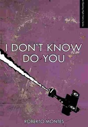 I Don&#39;t Know Do You (Roberto Montes)