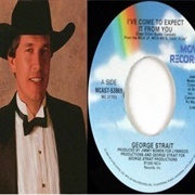 I've Come to Expect It From You - George Strait