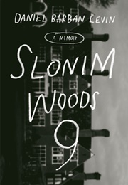 Slonim Woods 9: A Memoir (Daniel Barban Levin)