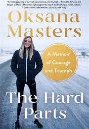 The Hard Parts: From Chernobyl to Paralympic Champion (Oksana Masters)