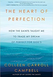 Heart of Perfection (Colleen Carroll Campbell)