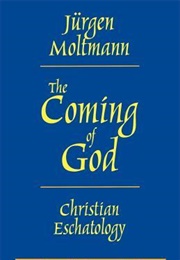 The Coming of God: Christian Eschatology (Jürgen Moltmann)