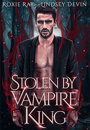 Stolen by the Vampire King (Roxie Ray)