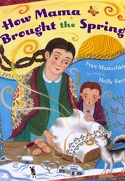 How Mama Brought the Spring (Fran Manushkin)