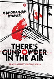 There's Gunpowder in the Air (Manoranjan Byapari)