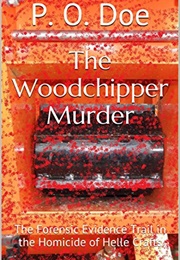 The Woodchipper Murder (P.O. Doe)