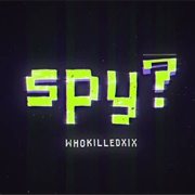 Spy? by Whokilledxix