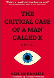 The Critical Case of a Man Called K (Aziz Muhammad)