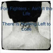 Ain't It the Life - Foo Fighters
