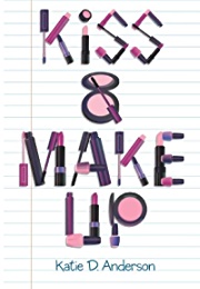 Kiss & Make Up (Katie D. Anderson)