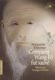 Comment Wang-Fô Fut Sauvé (Marguerite Yourcenar)