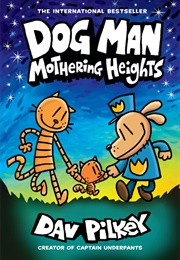 Dog Man: Mothering Heights (Dav Pilkey)