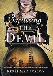 Capturing the Devil (Stalking Jack the Ripper, #4) (Kerri Maniscalco)