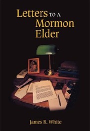 Letters to a Mormon Elder (James R. White)