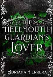 The Hellmouth Guardian's Lover (Adriana Herrera)