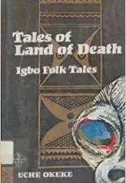 Tales of Land of Death: Igbo Folk Tales (Uche Okeke)