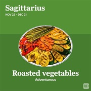Sagittarius (Nov. 22–Dec. 21): Roasted Vegetables