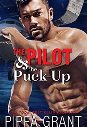 The Pilot & the Puck Up (Pippa Grant)