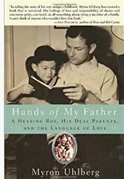 Hands of My Father: A Hearing Boy, His Deaf Parents, and the Language of Love (Myron Uhlberg)