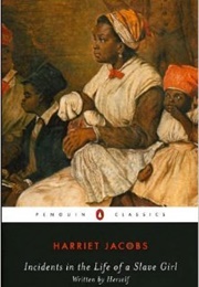 Incidents in the Life of a Slave Girl: Written by Herself (Harriet Jacobs)