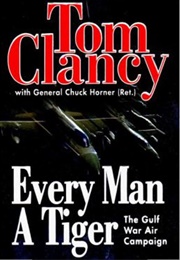 Every Man a Tiger (Tom Clancy, Gen. Chuck Horner)