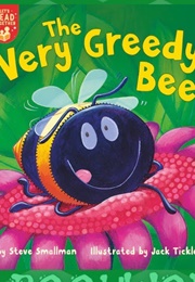 The Very Greedy Bee (Steve Smallman)