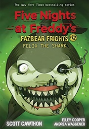 Fazbear Frights: Felix the Shark (Scott Cawthon)