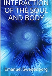 The Interaction of the Soul &amp; Body (Emanuel Swedenborg)