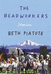 The Beadworkers (Beth Piatote)