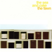 The Sea and Cake - The Fawn