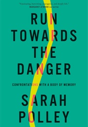 Run Towards the Danger (Sarah Polley)