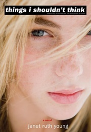 Things I Shouldn't Think (Janet Ruth Young)