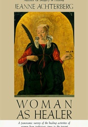 Woman as Healer (Jeanne Achterberg)