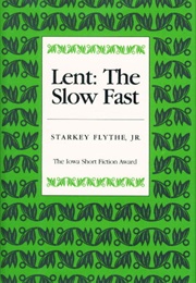 Lent: The Slow Fast (Starkey Flythe)
