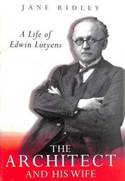 The Architect and His Wife: A Life of Edwin Lutyens (Jane Ridley)