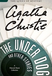The Under Dog and Other Stories (Hercule Poirot, #5.5) (Agatha Christie)