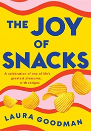 The Joy of Snacks (Laura Goodman)