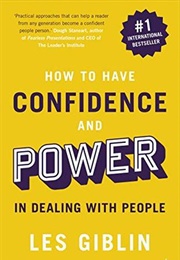 How to Have Confidence and Power in Dealing With People (Les Giblin)
