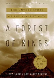 A Forest of Kings (Linda Schele & David Freidel)