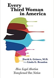 Every Third Woman in America: How Legal Abortion Transformed Our Nation (David A. Grimes)
