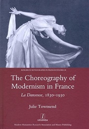 The Choreography of Modernism in France (Julie Townsend)