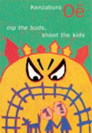Nip the Buds, Shoot the Kids (Kenzaburo Ôe)