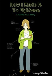 How I Made It to Eighteen (Tracy White)