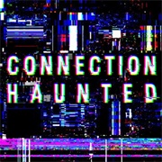 Connection Haunted