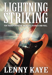 Lightning Striking: Ten Transformative Moments in Rock and Roll (Lenny Kaye)